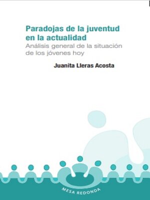 cover image of Paradojas de la juventud en la actualidad Análisis general de la situación de los jóvenes hoy